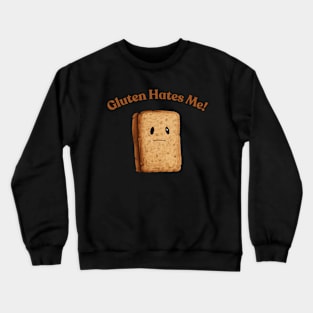Gluten Hates Me! Gluten free Crewneck Sweatshirt